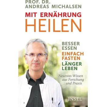 Mit Ernährung heilen - Michalsen, Andreas [DE] (2019, Vázaná, Insel Verlag GmbH)