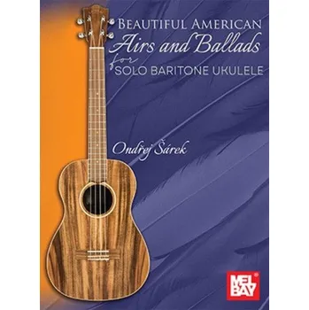 Ondřej Šárek: Beautiful American Airs and Ballads (noty, tabulatury na barytonové ukulele)