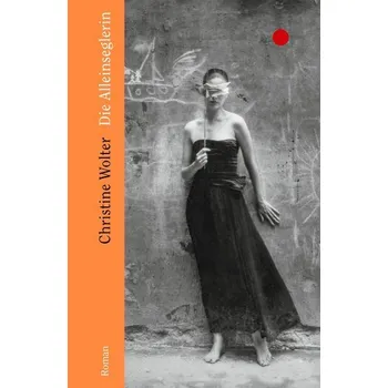 Beletrie pro dospělé Die Alleinseglerin - Wolter, Christine