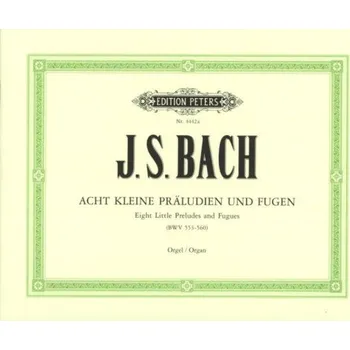 Johann Sebastian Bach: 8 Kleine Preludien & Fughetten (noty na varhany)