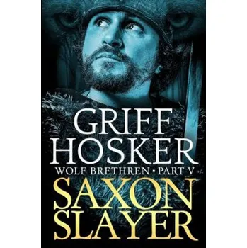 Saxon Slayer – Griff Hosker (EN)