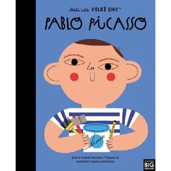 Malí lidé, velké sny - Pablo Picasso - María Isabel Sánchez Vegara
