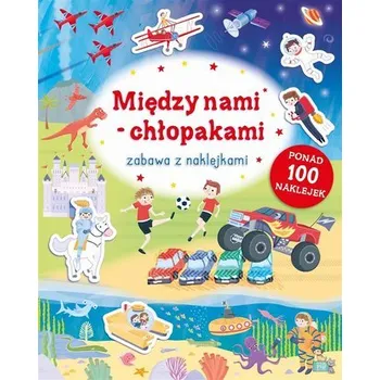 První čtění Zabawa z naklejkami. Między nami chłopakami - praca zbiorowa