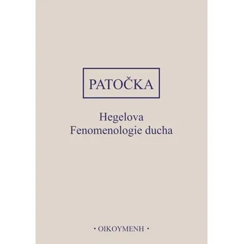 Hegelova Fenomenologie ducha - Jan Patočka