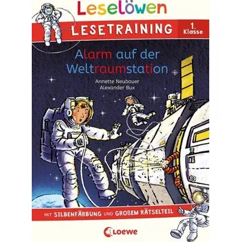 První čtění Leselöwen Lesetraining 1. Klasse - Alarm auf der Weltraumstation - Annette Neubauer