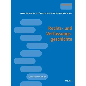 Rechts- und Verfassungsgeschichte - Arbeitsgemeinschaft Österreichische Rechtsgeschichte [DE] (2024, Brožovaná, facultas.wuv Universitäts)
