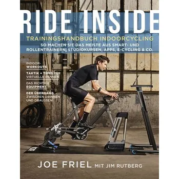 Ride Inside: Trainingshandbuch Indoorcycling - Joe Friel
