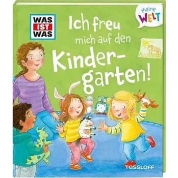 První čtění WAS IST WAS Meine Welt Bd. 04, Ich freu mich auf den Kindergarten! - Weller-Essers, Andrea