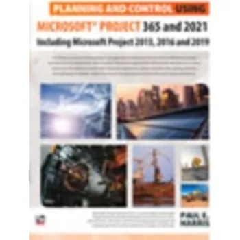 Technika Planning and Control Using Microsoft Project 365 and 2021 - Harris, Paul