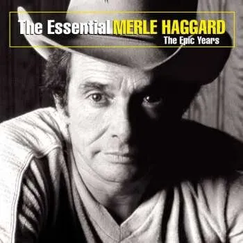 Zahraniční hudba CD Merle Haggard: The Essential Merle Haggard The Epic Years 2012