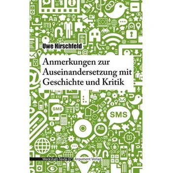 Anmerkungen zur Auseinandersetzung mit Geschichte und Kritik - Hirschfeld, Uwe