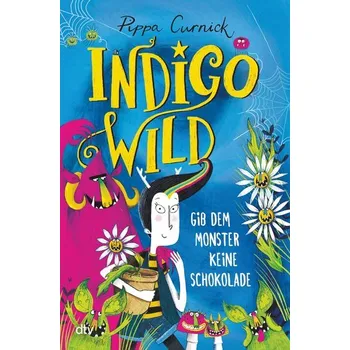 Indigo Wild - Gib dem Monster keine Schokolade - Curnick, Pippa