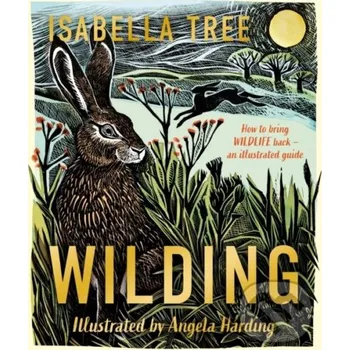 Cizojazyčná kniha Wilding: How to Bring Wildlife Back - an Illustrated Guide - Isabella Tree Pan Macmillan