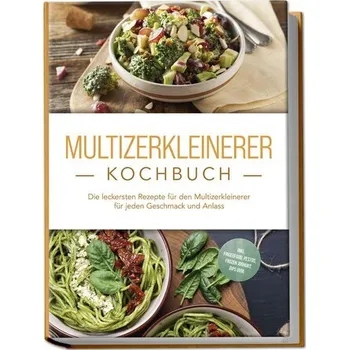 Multizerkleinerer Kochbuch: Die leckersten Rezepte für den Multizerkleinerer für jeden Geschmack und Anlass - inkl. Fingerfood, - Cornelsen, Josephine