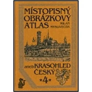 Místopisný obrázkový atlas aneb Krasohled český 10. - Milan Mysliveček