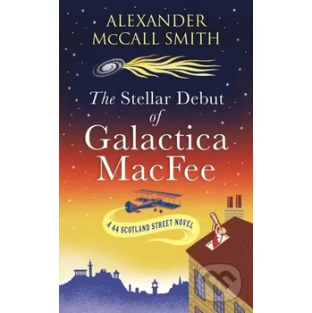 Beletrie pro dospělé The Stellar Debut of Galactica MacFee - Alexander McCall Smith, Alexander McCall Smith Abacus