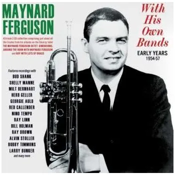 Zahraniční hudba 2CD Maynard Ferguson: With His Own Bands: Early Years 1954 - 1957 2024