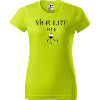 Dámské tričko DOBRÝ TRIKO Dámské narozeninové tričko Více VÍNA Barva: Limetková, Velikost: M