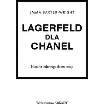 Literární biografie Lagerfeld dla Chanel. Historia kultowego domu mody - Emma Baxter-Wright