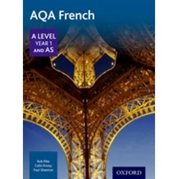 AQA A Level Year 1 and AS French Student Book - Pike, Robert; Povey, Colin; Shannon, Paul