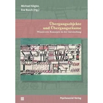 Übergangsobjekte und Übergangsräume - Kögler, Michael