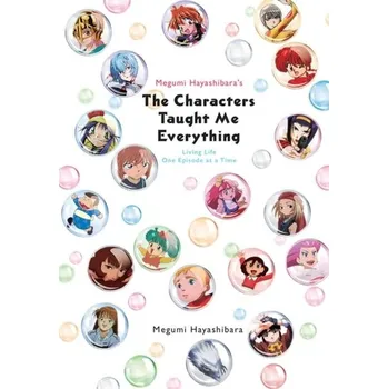 Populárně naučná literatura pro dospělé Megumi Hayashibara's The Characters Taught Me - Hayashibara, Megumi