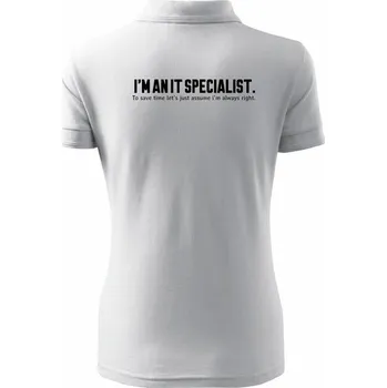 I’m an IT specialist. To save time let’s just assume i’m always right - Polokošile dámská Pique Polo - XL ( Bílá )