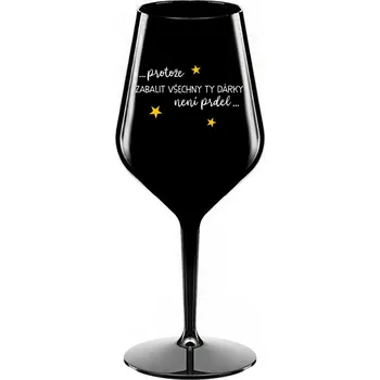 Sklenice PROTOŽE ZABALIT DÁRKY NENÍ PRDEL - černá nerozbitná sklenice na víno 470 ml