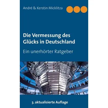 Osobní rozvoj Die Vermessung des Glücks in Deutschland - Micklitza, André