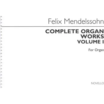 Felix Mendelssohn Bartholdy: Complete Organ Works Volume I (noty na varhany)