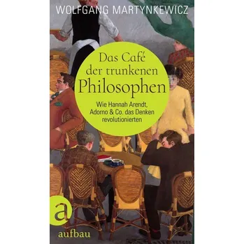 Das Café der trunkenen Philosophen - Martynkewicz, Wolfgang