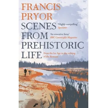 Scenes from Prehistoric Life - Pryor, Francis [EN] (2022, Brožovaná / brožovaná, Head of Zeus)