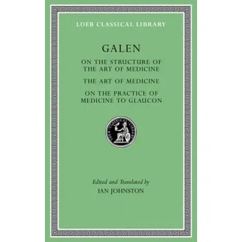 Umění On the Constitution of the Art of Medicine. The Art of Medicine. A Method of Medicine to Glaucon – Galen (EN)