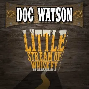 Zahraniční hudba CD Watson,doc: Little Stream Of Whiskey & Other Favorites 2015