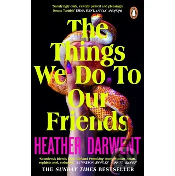 The Things We Do To Our Friends - Heather Darwent Penguin Books