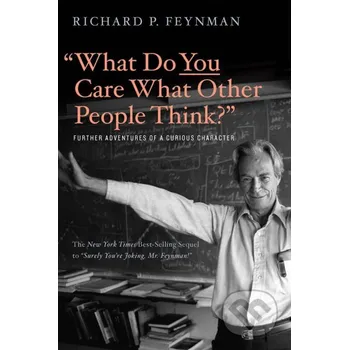 Literární biografie "What Do You Care What Other People Think?" - Richard P. Feynman W. W. Norton & Company