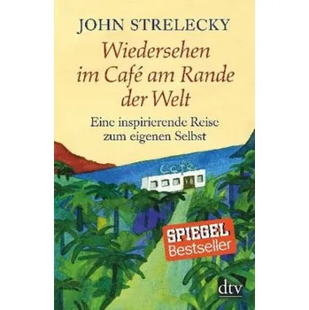 Wiedersehen im Café am Rande der Welt - Strelecky, John
