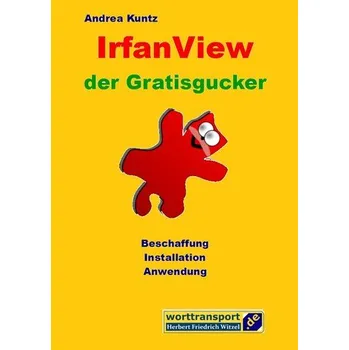 IrfanView der Gratisgucker - Kuntz, Andrea