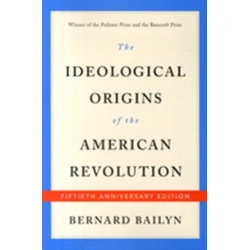 The Ideological Origins of the American Revolution - Bailyn, Bernard