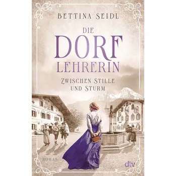 Die Dorflehrerin - Seidl, Bettina [DE] (2023, Brožovaná / brožovaná, dtv Verlagsgesellschaft)