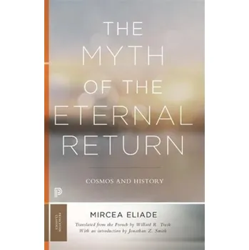 The Myth of the Eternal Return - Mircea Eliade