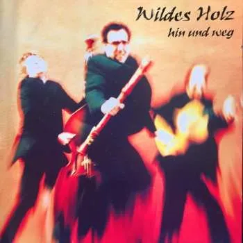 Zahraniční hudba CD Wildes Holz: Hin Und Weg 2016