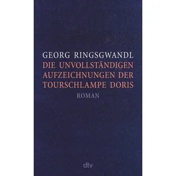 Die unvollständigen Aufzeichnungen der Tourschlampe Doris - Ringsgwandl, Georg