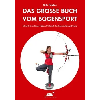 Das große Buch vom Bogensport - Paulus, Urte [DE] (2023, Firma, Hoernig Angelika)