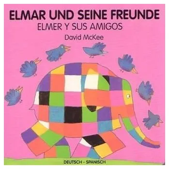 První čtění Elmar und seine Freunde, deutsch-spanisch. Elmer y sus amigos - McKee, David