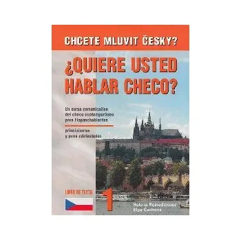 Český jazyk Chcete mluvit česky? Quiere usted hablar Checo? - španělská verze učebnice češtiny pro cizince - Elga Čechová, Helena Remediosová