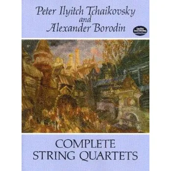 P.I. Čajkovskij, A. Borodin: Complete String Quartets (noty pro smyčcový kvartet, partitura)