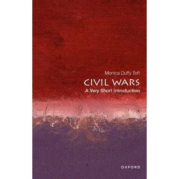 Civil Wars - Toft, Monica Duffy (Professor of International Politics and Director of the Center for Strategic Studies, Professor of International Politics and Director of the Center for Strategic Studies, Fletcher School of Law and Diplomacy, Tuft Univers