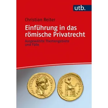 Einführung in das römische Privatrecht - Reiter, Christian
