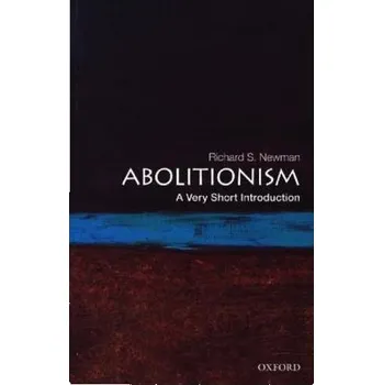 Populárně naučná literatura pro dospělé Abolitionism - Newman, Richard S.